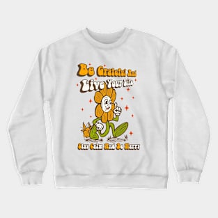 Be grateful and live your life. Crewneck Sweatshirt